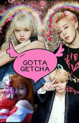 ♥◆♥GOTTA GETCHA♡◇♡ A LISMIN FANFICTION ✔