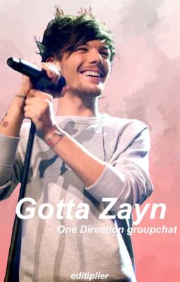 Gotta Zayn ≫ 1D