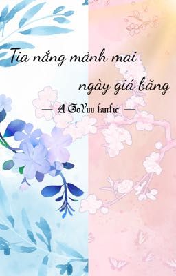 [GoYuu] Tia nắng mảnh mai ngày giá băng 