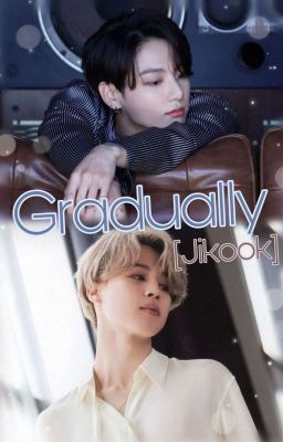 📃Gradually//Jikook🐥🐰