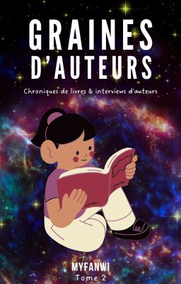 GRAINES D'AUTEURS | Tome 2 | Interviews d'auteurs & chroniques de livres