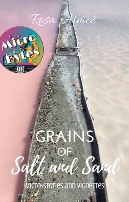 Grains of Salt and Sand (Micro-Stories and Vignettes)