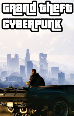 Grand Theft Cyberpunk