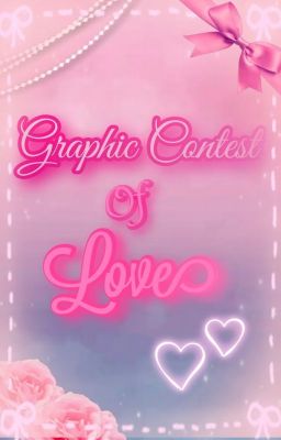 Graphic Contest of love!💕❣️💓❤️(CLOSED)