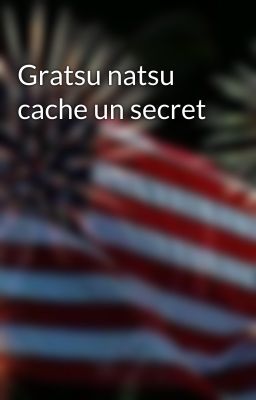 Gratsu natsu cache un secret