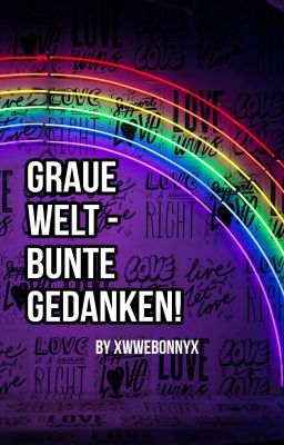 Graue Welt - Bunte Gedanken! 