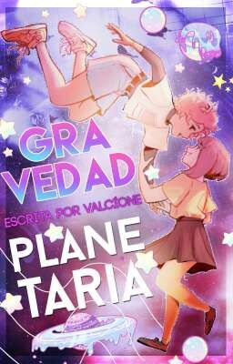 Gravedad planetaria | •OchaMina Week•