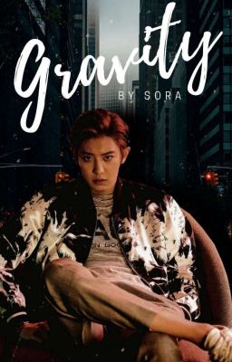 ♡ Gravity • Chanyeol [OneShot]