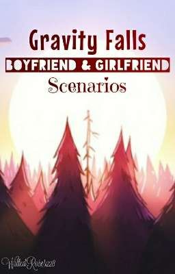 Gravity Falls Boyfriend/Girlfriend Scenarios (REWORKING)