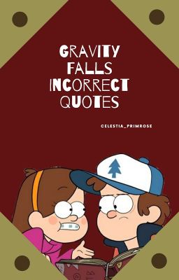 Gravity Falls Incorrect Quotes