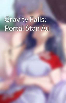 Gravity Falls: Portal Stan Au