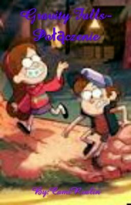 Gravity Falls- Połączenie ✔️