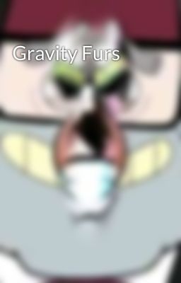 Gravity Furs