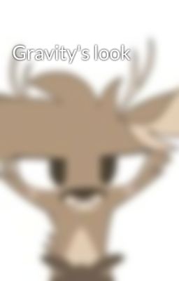 Gravity's look