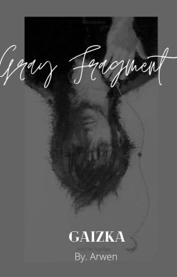 GRAY FRAGMENT [GᥲιzkᥲXLᥱᥴtorᥲ] {Nιᥒjᥲgo}.  