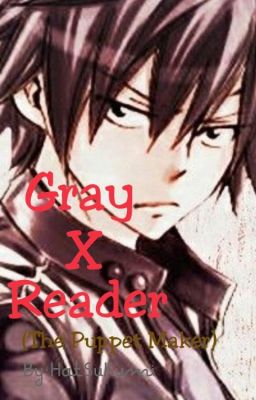 Gray X Reader (The Puppet Maker)