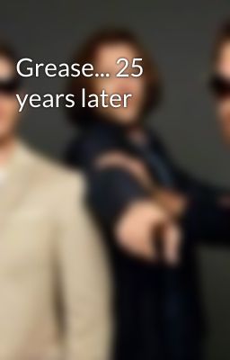 Grease... 25 years later