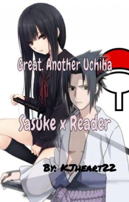 Great, Another Uchiha (Sasuke x Reader)