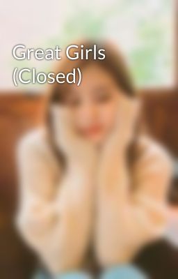 Great Girls (Closed)