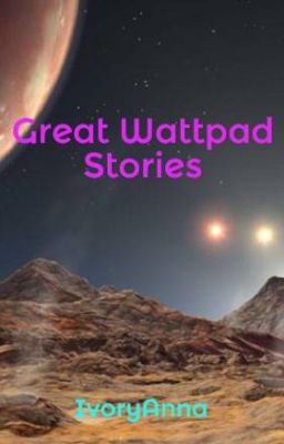 Great Wattpad Stories