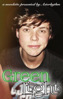 Green Light ✓ || Ashton X Reader