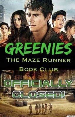 Greenies [The Maze Runner Book Club] {OFFICIALLY CLOSED}