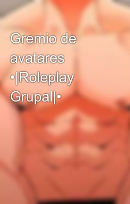 Gremio de avatares •|Roleplay Grupal|•