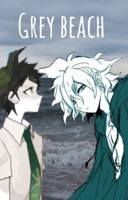 Grey Beach (Hajime Hinata x Fem! Reader x Nagito Komaeda)