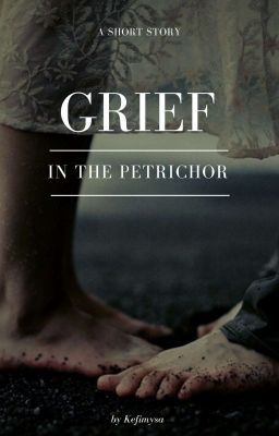 Grief In The Petrichor