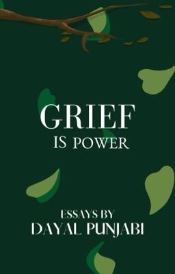 Grief Is Power- Essays