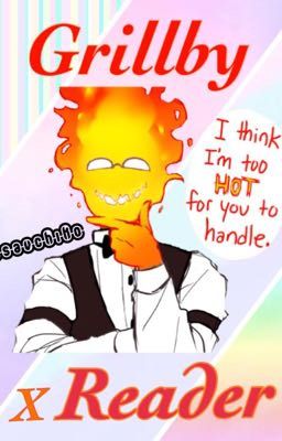 Grillby X Reader (Completed!)