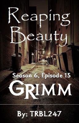 Grimm Season 6, Episode 15: Reaping Beauty