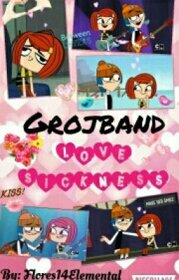 Grojband Lovesickness (collaboration with alyssatorres2105 and laneypennrules)