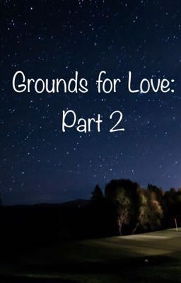 Grounds for Love: Part 2