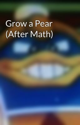 Grow a Pear (After Math)