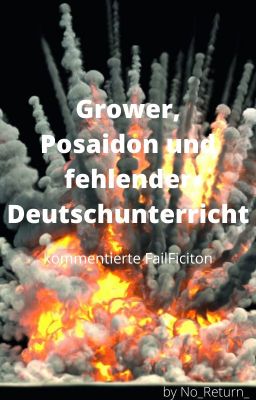 Grower, Posaidon und fehlender Deutschunterricht - FailFiction