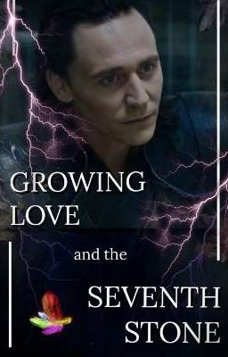 Growing love and the seventh stone  |  Loki fanfiction