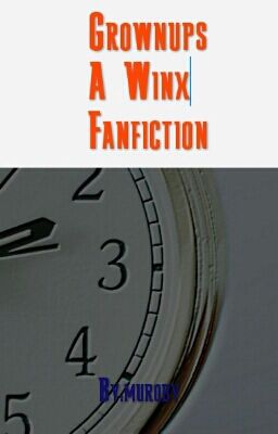 Grownups A Winx Fanfiction