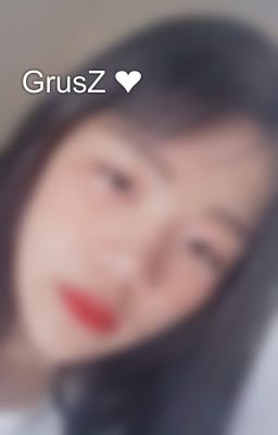 GrusZ ❤