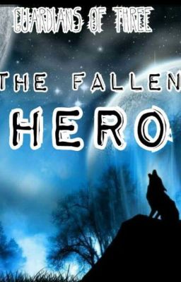 Guardian's of Three Book 1: The Fallen Hero