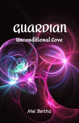 GUARDIAN: Unconditional Love