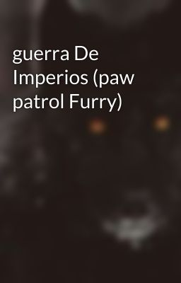 guerra De Imperios (paw patrol Furry)