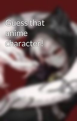 Guess that anime character!