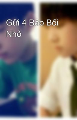 Gửi 4 Bảo Bối Nhỏ