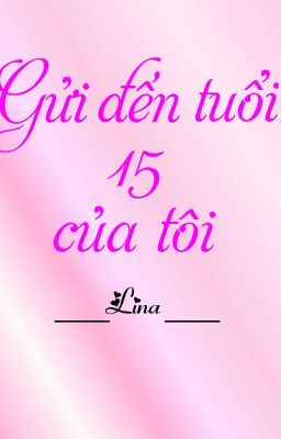 Gửi đến tuổi 15 của tôi