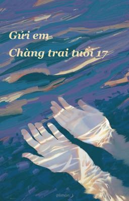 Gửi em, chàng trai tuổi 17