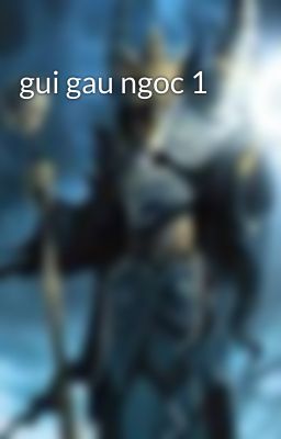 gui gau ngoc 1