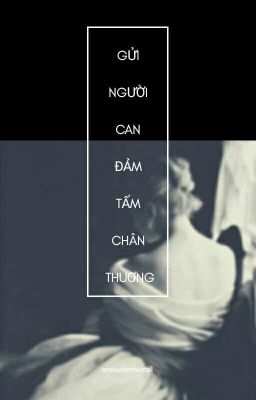 gửi người can đảm tấm chân thương