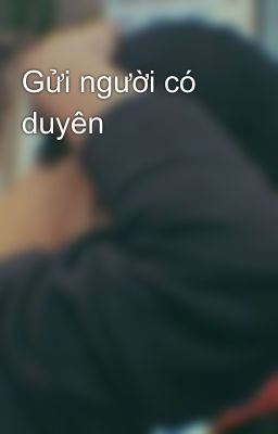 Gửi người có duyên