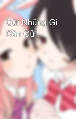 Gửi Những Gì Cần Gửi.